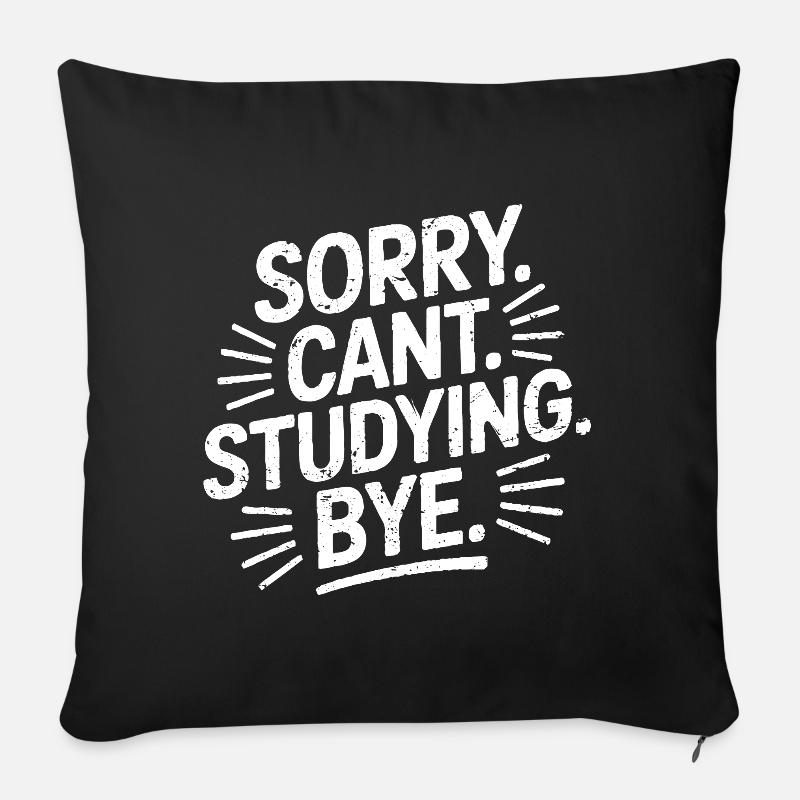 Sorry Can't Studying Bye - Sofa pillow with filling 45cm x 45cm - black