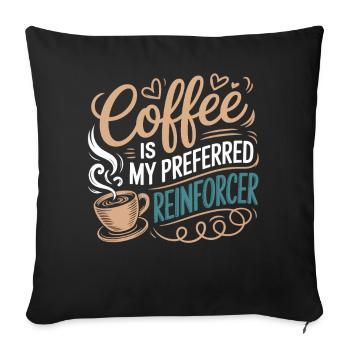 Coffee Is My Preferred Reinforcer - Sofa pillow with filling 45cm x 45cm - black - Front
