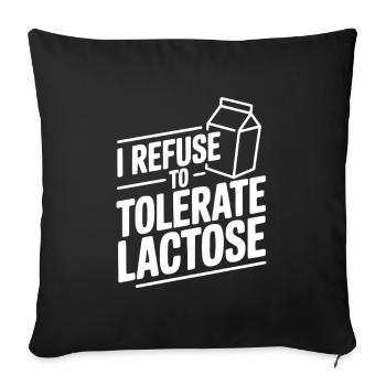 I Refuse to Tolerate Lactose - Sofa pillow with filling 45cm x 45cm - black - Front