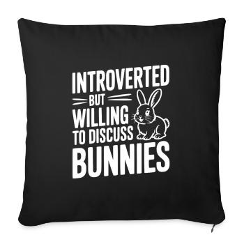 Introverted but Willing to Discuss Bunnies - Sofa pillow with filling 45cm x 45cm - black - Front