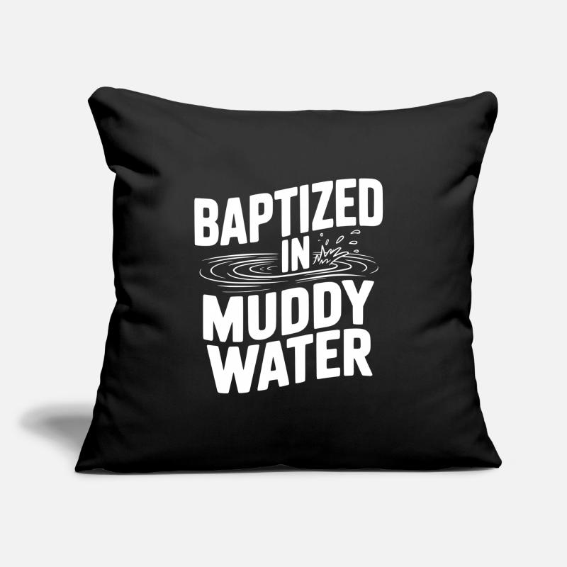 Baptisé dans des eaux boueuses Coussin et housse de 45 x 45 cm