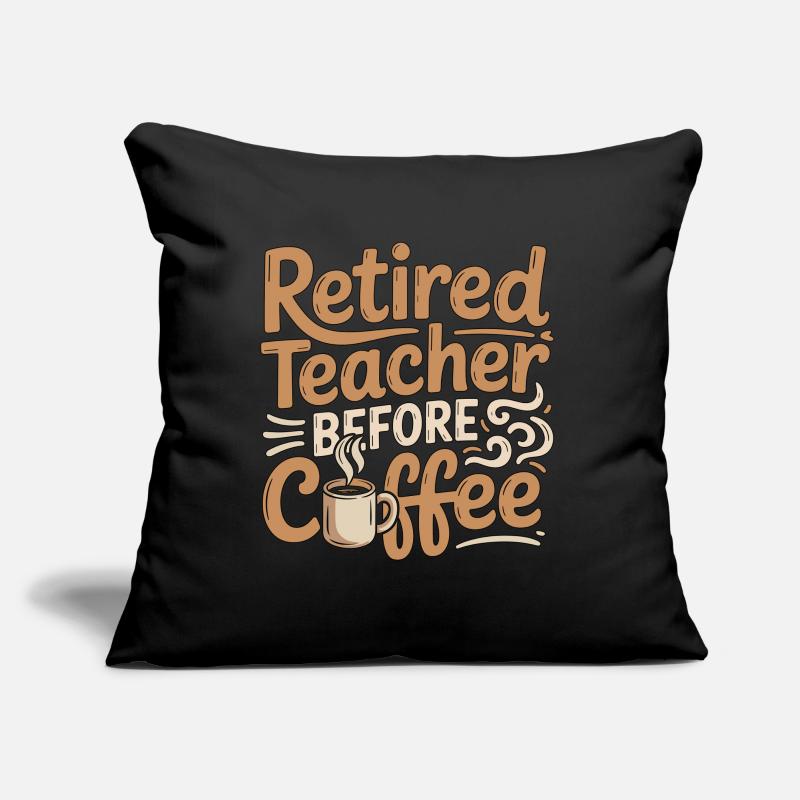 Retired Teacher Before Instructor Coffee Lover Sofakissen mit Füllung 45 x 45 cm