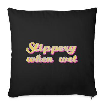 slippery when wet - Sofakissen mit Füllung 45 x 45 cm - Schwarz - Vorne