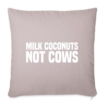 Milk Coconuts Not Cows - Lustiger Veganer Spruch - Sofakissen mit Füllung 45 x 45 cm - helles Taupe - Vorne