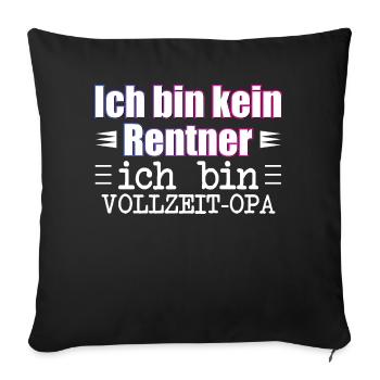 Ich bin kein Rentner ich bin VOLLZEIT-OPA - Sofakissen mit Füllung 45 x 45 cm - Schwarz - Vorne
