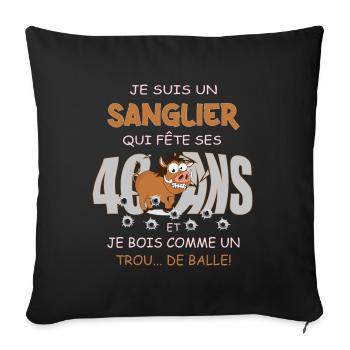 Chasseur, Anniversaire 40 ans, Humour Sanglier - Coussin et housse de 45 x 45 cm - noir - Devant