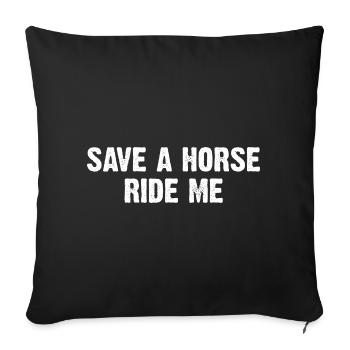 Save A Horse Ride Me - Sofakissen mit Füllung 45 x 45 cm - Schwarz - Vorne