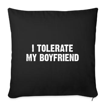 I Tolerate My Boyfriend - Sofa pillow with filling 45cm x 45cm - black - Front