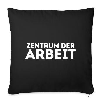 Zentrum der Arbeit Spruch Arbeitsplatz Chef Profi - Sofakissen mit Füllung 45 x 45 cm - Schwarz - Vorne