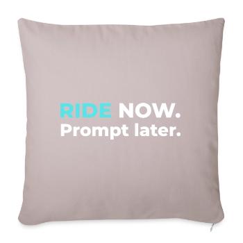 Ride now. Prompt later. – Design in Cyan - Sofakissen mit Füllung 45 x 45 cm - helles Taupe - Vorne