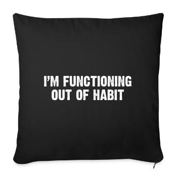 Functioning Out of Habit - Sofa pillow with filling 45cm x 45cm - black - Front
