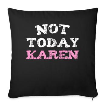 NOT TODAY KAREN - Sofakissen mit Füllung 45 x 45 cm - Schwarz - Vorne