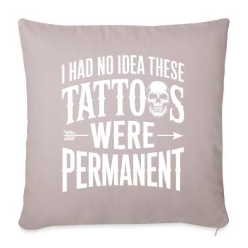 Blague sur le tatouage : ceux-ci étaient permanents - Coussin et housse de 45 x 45 cm - taupe clair - Devant