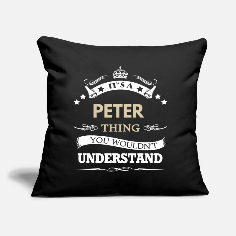 Peter Name - Its A Peter Thing You Wouldn't  Sofa pillow with filling 45cm x 45cm