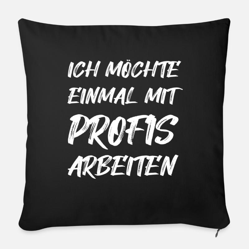Einmal mit Profis arbeiten Lustig Spruch Geschenk - Sofakissen mit Füllung 45 x 45 cm - Schwarz