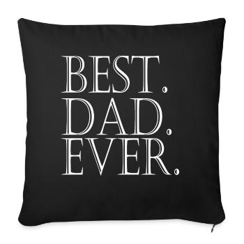 Funny T-shirt with the inscription "Best Dad Ever" - Sofa pillow with filling 45cm x 45cm - black - Front