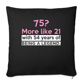 75? More like 21 with 54 years of being a legend. - Sofa pillow with filling 45cm x 45cm - black - Front