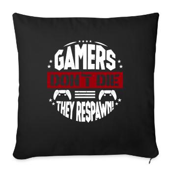 Gamers don't die they respawn - Sofa pillow with filling 45cm x 45cm - black - Front