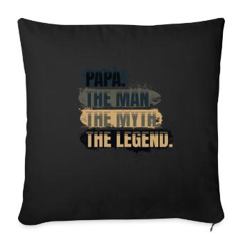papa the man the myth the legend gift father - Sofa pillow with filling 45cm x 45cm - black - Front