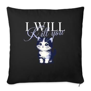 I will kill you cat - Sofa pillow with filling 45cm x 45cm - black - Front