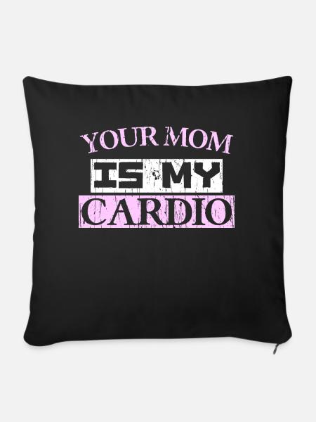 YOUR MOM IS MY CARDIO - Sofa pillow with filling 45cm x 45cm - black