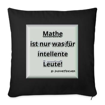 Mathe! Intelligent. Geschenk / Geschenkidee - Sofakissen mit Füllung 45 x 45 cm - Schwarz - Vorne