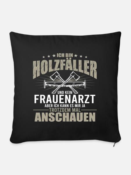 Holzfäller Spruch Geschenk - Sofakissen mit Füllung 45 x 45 cm - Schwarz