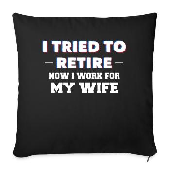 I TRIED TO RETIRE, NOW - Sofa pillow with filling 45cm x 45cm - black - Front