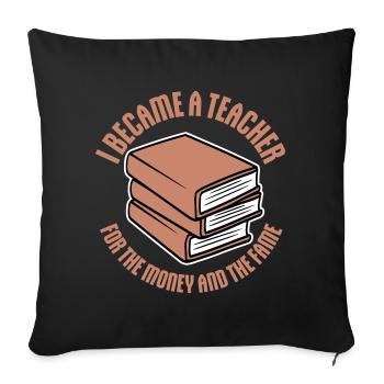 Je suis devenu professeur pour le logo de blague sur l’argent et la célébrité - Coussin et housse de 45 x 45 cm - noir - Devant