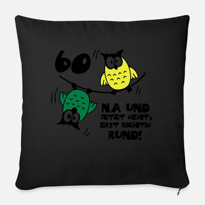 60. Geburtstag - Eulen - jetzt geht's rund - Sofakissen mit Füllung 45 x 45 cm - Schwarz