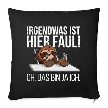 Irgendwas ist hier faul oh das bin ja ich - Sofakissen mit Füllung 45 x 45 cm - Schwarz - Vorne