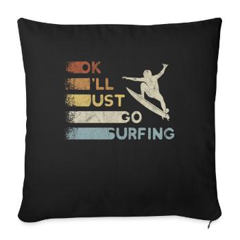 I'll Just Go Surfing Wave Kick Out Surfer - Sofa pillow with filling 45cm x 45cm - black - Front