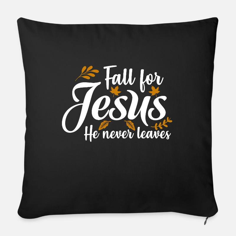 Fall For Jesus He Never Leaves - Sofa pillow with filling 45cm x 45cm - black