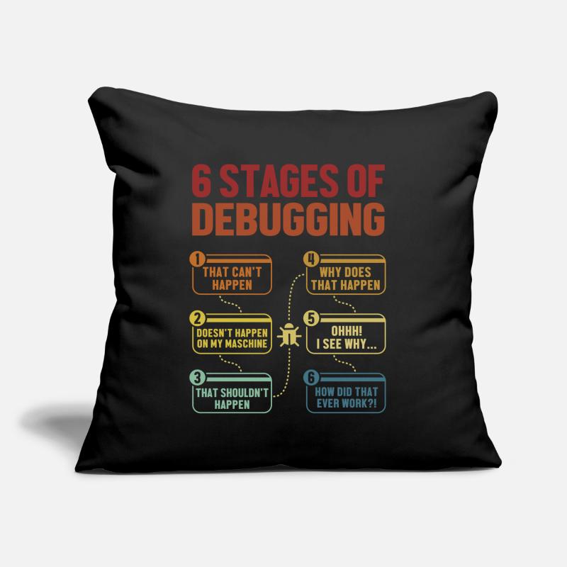 6 Stages of Debugging Softwareingenieur Coder Sofakissen mit Füllung 45 x 45 cm