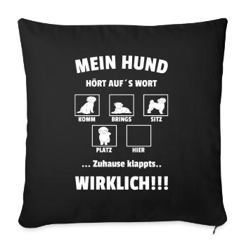 Hund Hört Aufs Wort Hundetrainer Hunde Sprüche - Sofakissen mit Füllung 45 x 45 cm - Schwarz - Vorne