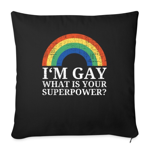 I'm Gay What is your superpower Rainbow - Sofakissen mit Füllung 44 x 44 cm