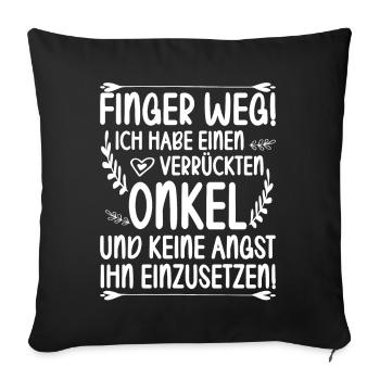 Finger weg ich habe einen verrückten Onkel und - Sofakissen mit Füllung 45 x 45 cm - Schwarz - Vorne
