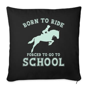 Né à l’équitation Forcé Pour Aller à l’école - Coussin et housse de 45 x 45 cm - noir - Devant