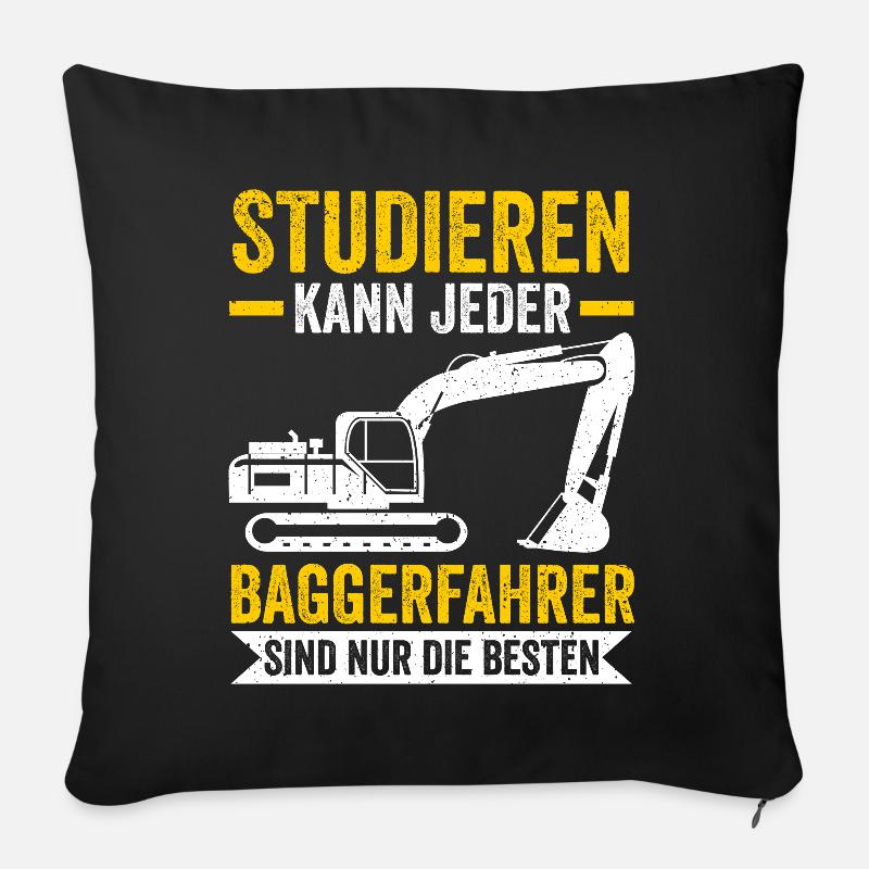 Studieren kann jeder Baggerfahrer Baggern Bagger - Sofakissen mit Füllung 45 x 45 cm - Schwarz