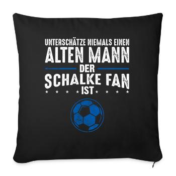 Alter Mann - Schalke Fan | Retro Spruch - Sofakissen mit Füllung 45 x 45 cm - Schwarz - Vorne