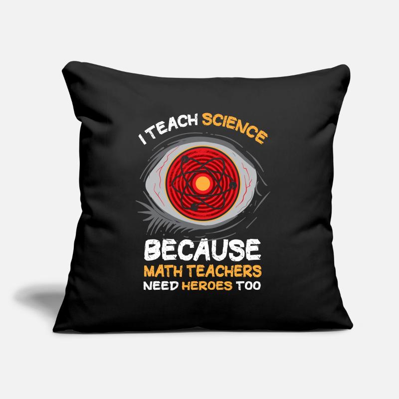 I Teach Science Because Math Teachers Needs Sofa pillow with filling 45cm x 45cm