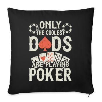 Only The Coolest Dads Are Playing Poker - Sofa pillow with filling 45cm x 45cm - black - Front