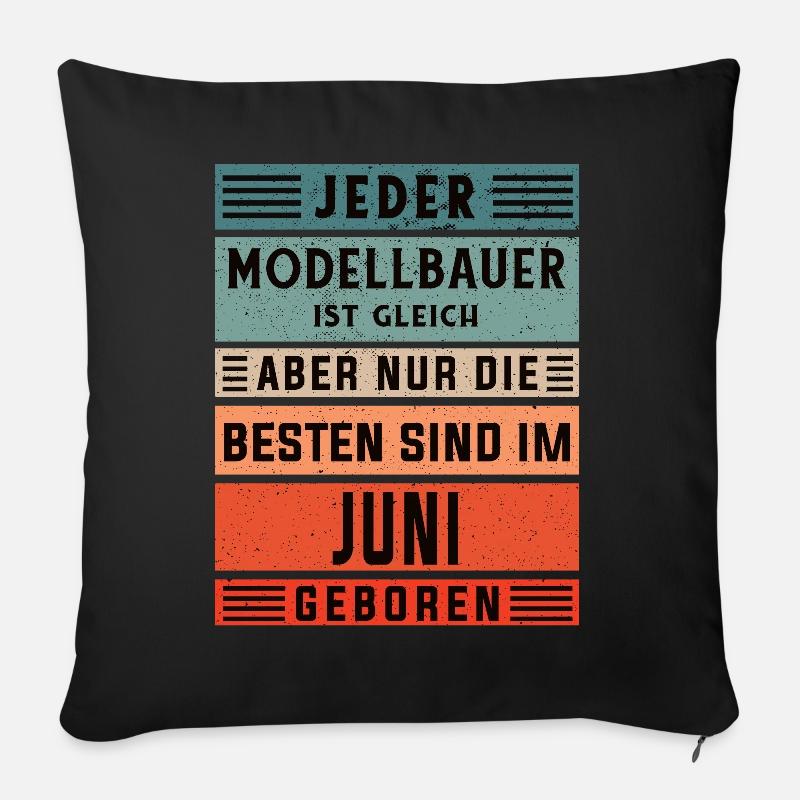 Technischer Geburtstag Juni geboren Modellbauer - Sofakissen mit Füllung 45 x 45 cm - Schwarz
