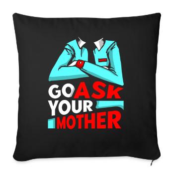 Go Ask Your Mom Daddy Dad Father Sayings - Sofa pillow with filling 45cm x 45cm - black - Front