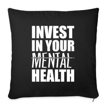Invest In Your Mental Health - Sofa pillow with filling 45cm x 45cm - black - Front