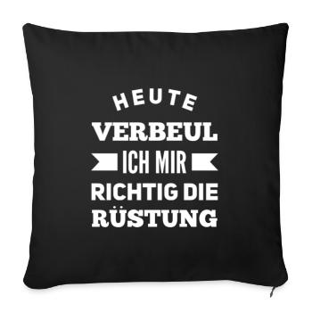 Heute Verbeul Ich Mir Richtig Die Rüstung - Sofakissen mit Füllung 45 x 45 cm - Schwarz - Vorne