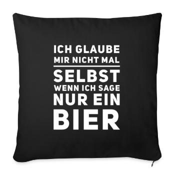 Ich Glaube Mir Nichtmal Selbst Lustiger Spruch - Sofakissen mit Füllung 45 x 45 cm - Schwarz - Vorne