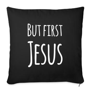 But First Jesus - Sofa pillow with filling 45cm x 45cm - black - Front