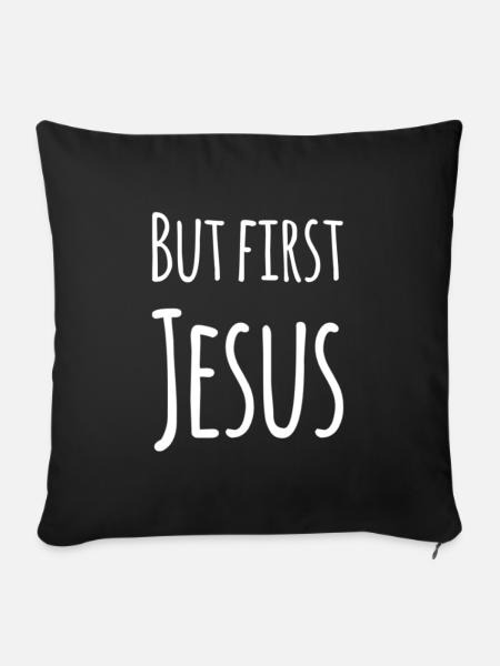 But First Jesus - Sofakissen mit Füllung 45 x 45 cm - Schwarz