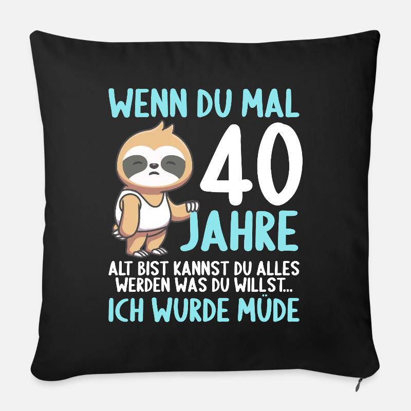 Wenn du groß bist ich wurde Müde 40. Geburtstag - Sofakissen mit Füllung 45 x 45 cm - Schwarz